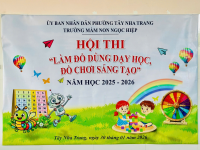 HỘI THI: LÀM ĐỒ DÙNG DẠY HỌC - ĐỒ CHƠI SÁNG TẠO - NĂM HỌC 2025-2026